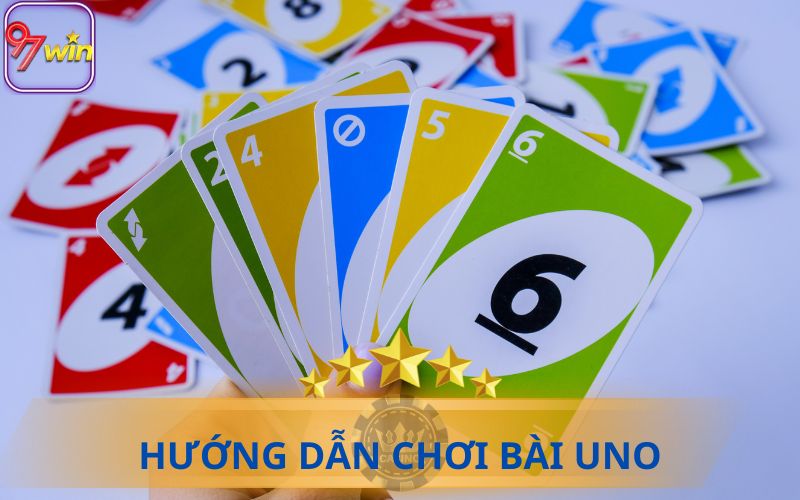 HƯỚNG DẪN CHƠI BÀI UNO TẠI 97WIN