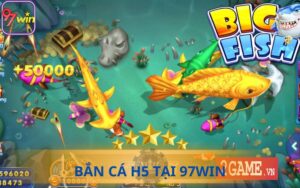 BẮN CÁ H5 97WIN