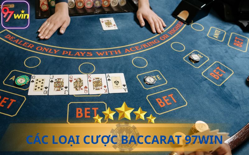 CÁC LOẠI CƯỢC BACCARAT TẠI 97WIN