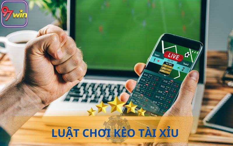 LUẬT CHƠI KÈO TÀI XỈU TẠI 97WIN