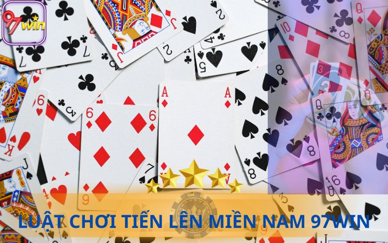 LUẬT CHƠI TIẾN LÊN MIỀN NAM