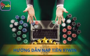 HƯỚNG DẪN NẠP TIỀN 97WIN