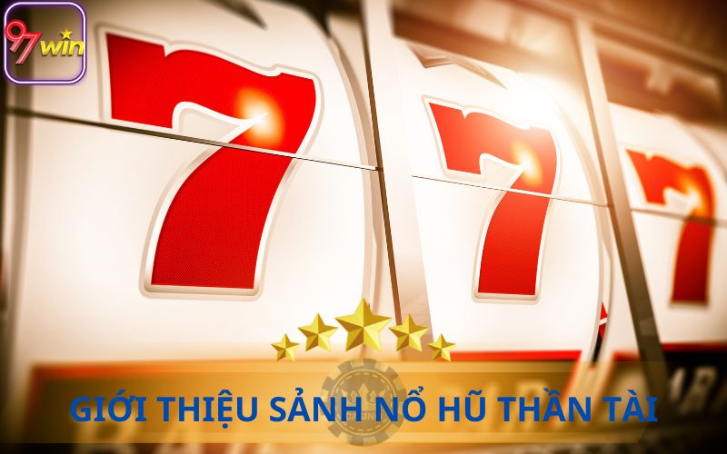 SẢNH NỔ HŨ THẦN TÀI 97WIN