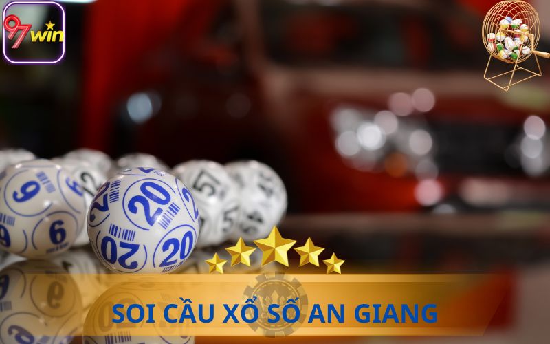 HƯỚNG DẪN SOI CẦU XỔ SỐ AN GIANG TỪ CHUYÊN GIA 97WIN