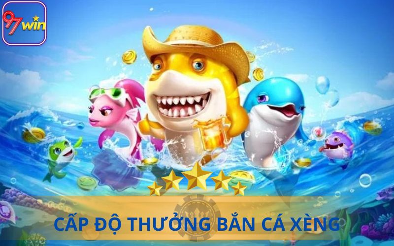 THƯỞNG BẮN CÁ XÈNG 97WIN