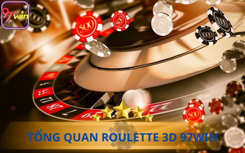 TỔNG QUAN ROULETTE 3D 97WIN