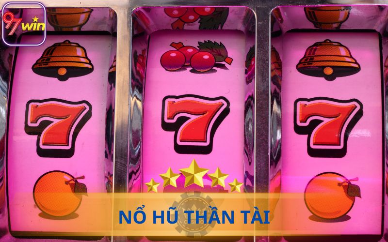 NỔ HŨ THẦN TÀI 97WIN